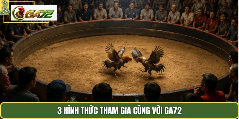 3 hình thức tham gia cùng với GA72