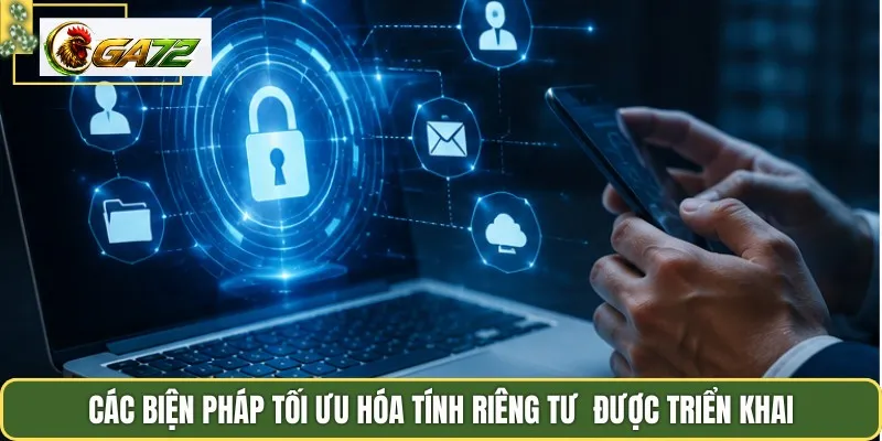Các biện pháp tối ưu hóa tính riêng tư  được triển khai