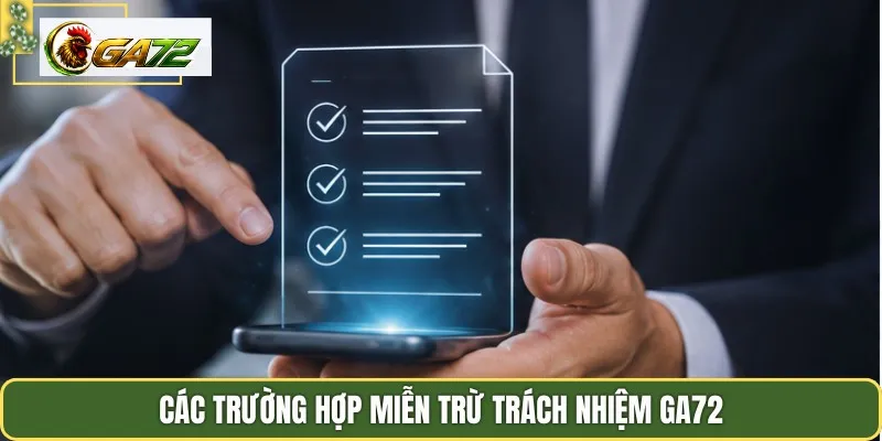 Các trường hợp miễn trừ trách nhiệm Ga72