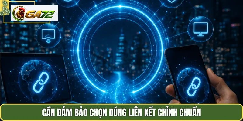 Cần đảm bảo chọn đúng liên kết chỉnh chuẩn