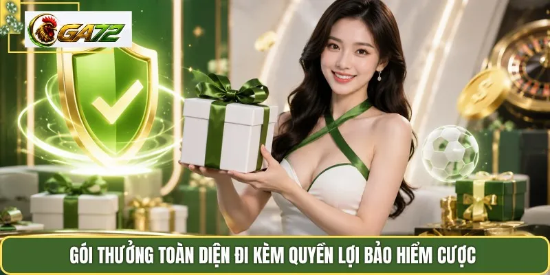 Gói thưởng toàn diện đi kèm quyền lợi bảo hiểm cược 