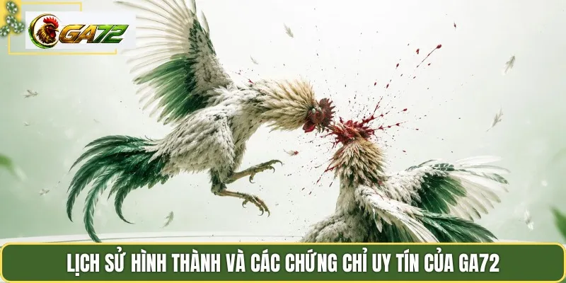 Lịch sử hình thành và các chứng chỉ uy tín của Ga72