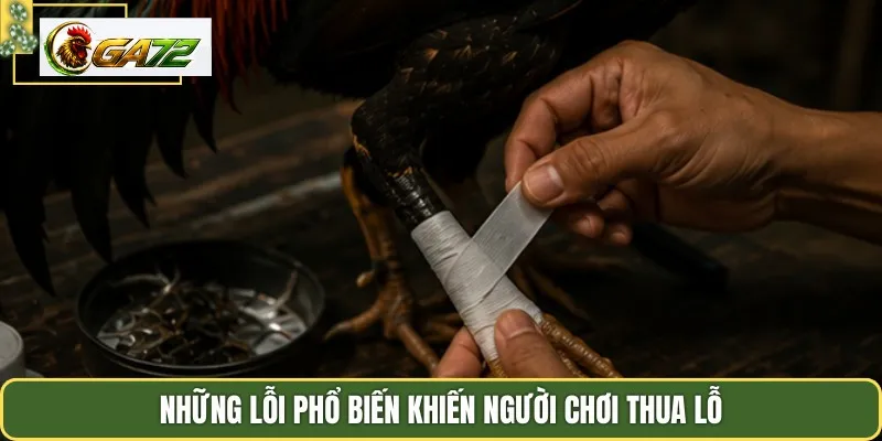 Những lỗi phổ biến khiến người chơi thua lỗ