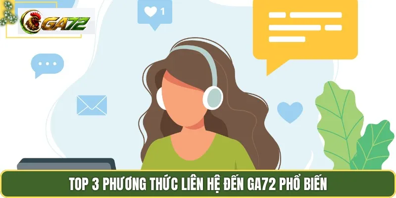 Top 3 phương thức liên hệ đến Ga72 phổ biến