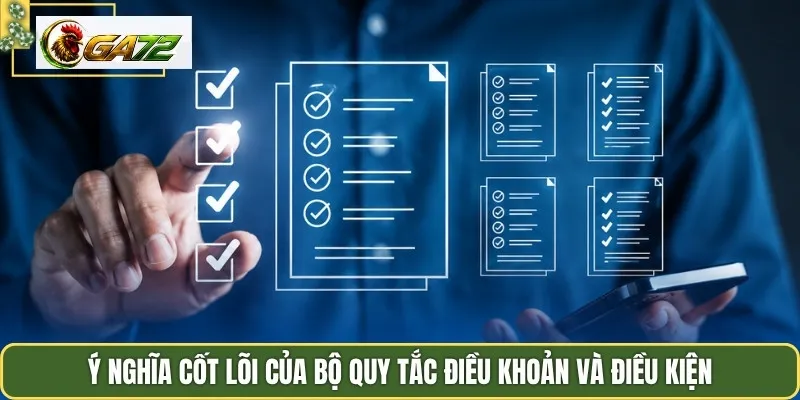 Ý nghĩa cốt lõi của bộ quy tắc điều khoản và điều kiện