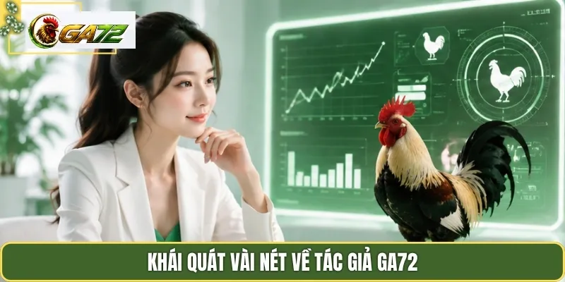 Khái quát vài nét về tác giả GA72