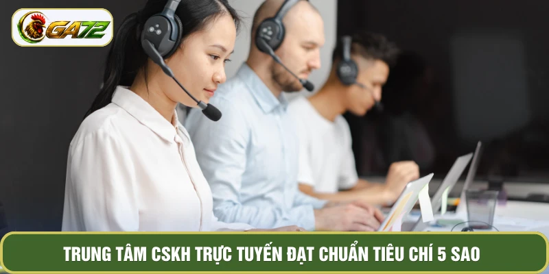 Trung tâm CSKH trực tuyến đạt chuẩn tiêu chí 5 sao